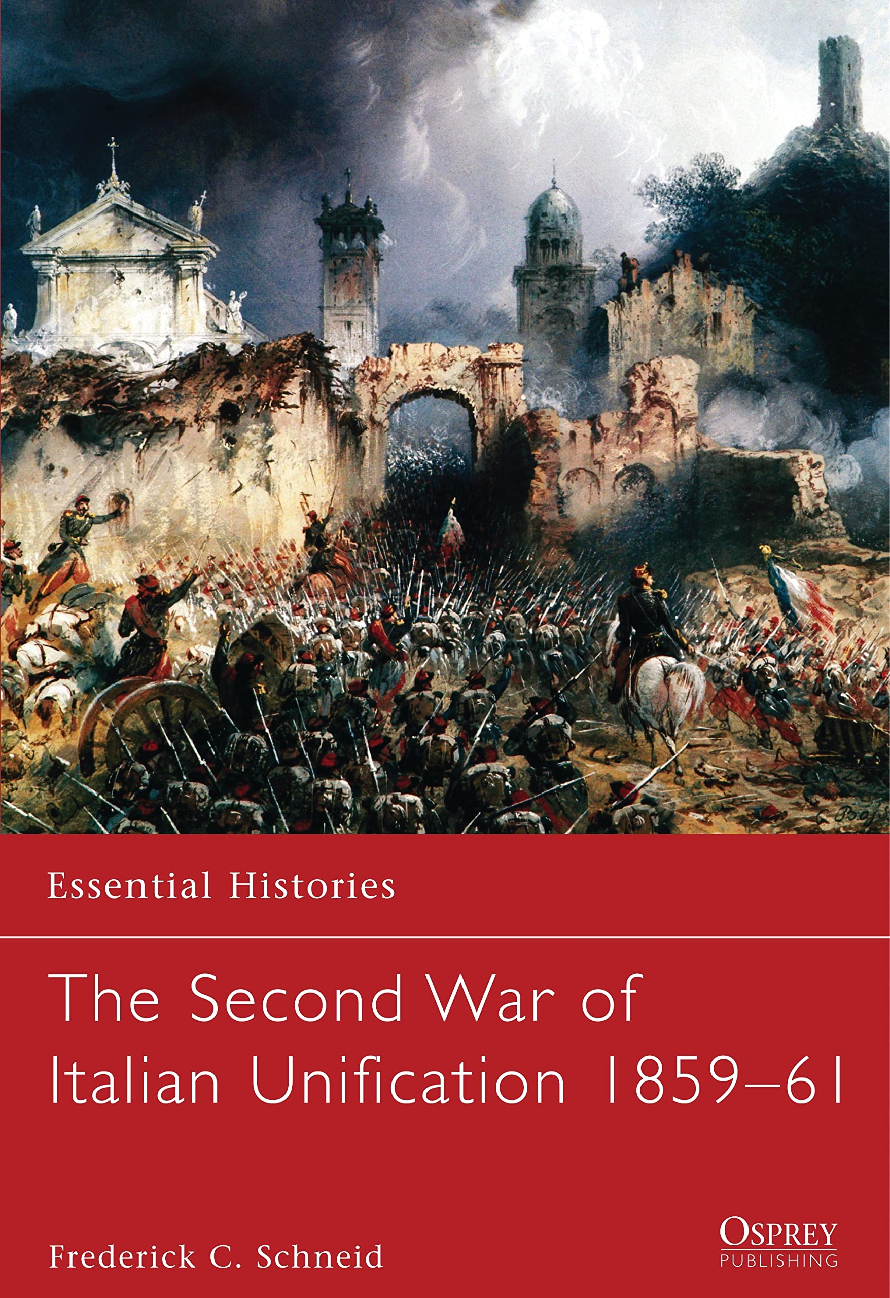 The Second War of Italian Unification 1859–61 (Essential Histories, Band 74) Social Sciences