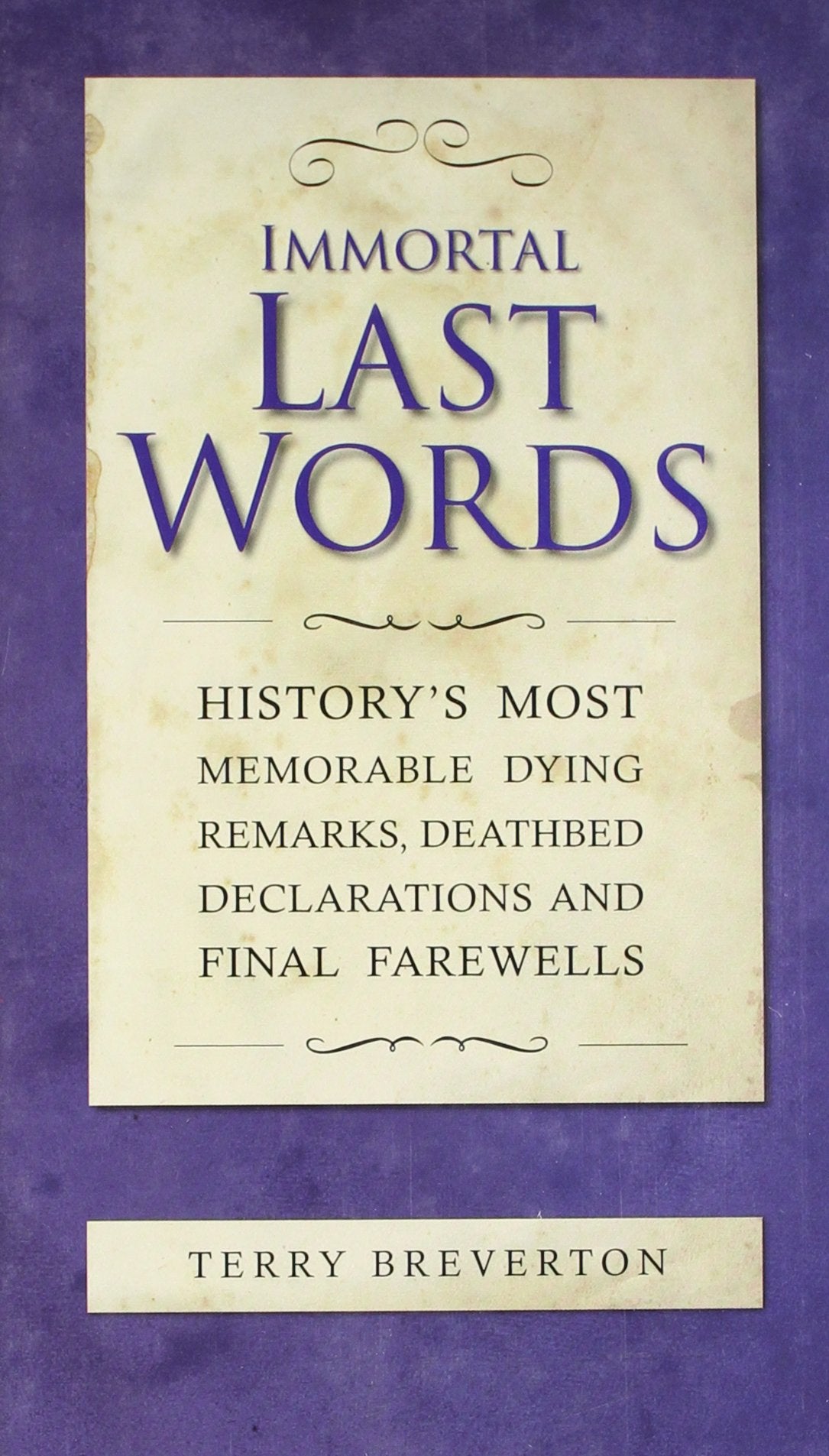 Immortal Last Words: History's most memorable dying remarks, death bed statements and final farewells Contemporary literature
