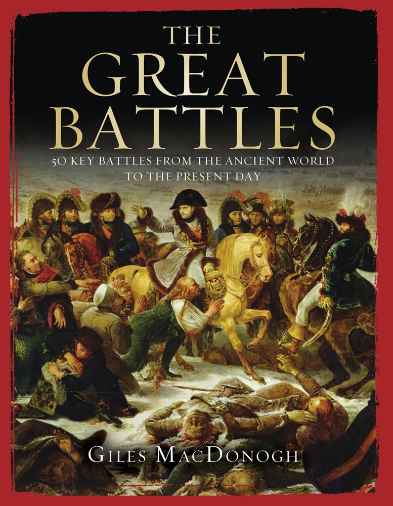 The Great Battles: 50 Key Battles from the Ancient World to the Present Day book