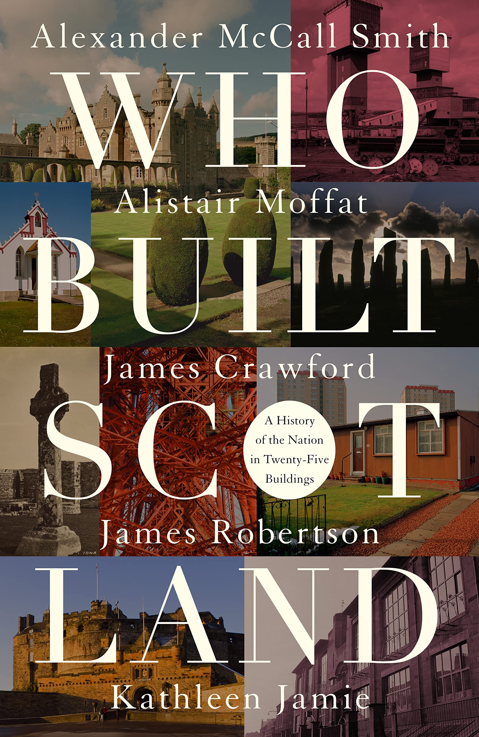 Who Built Scotland: A History of the Nation in Twenty-Five Buildings Architecture