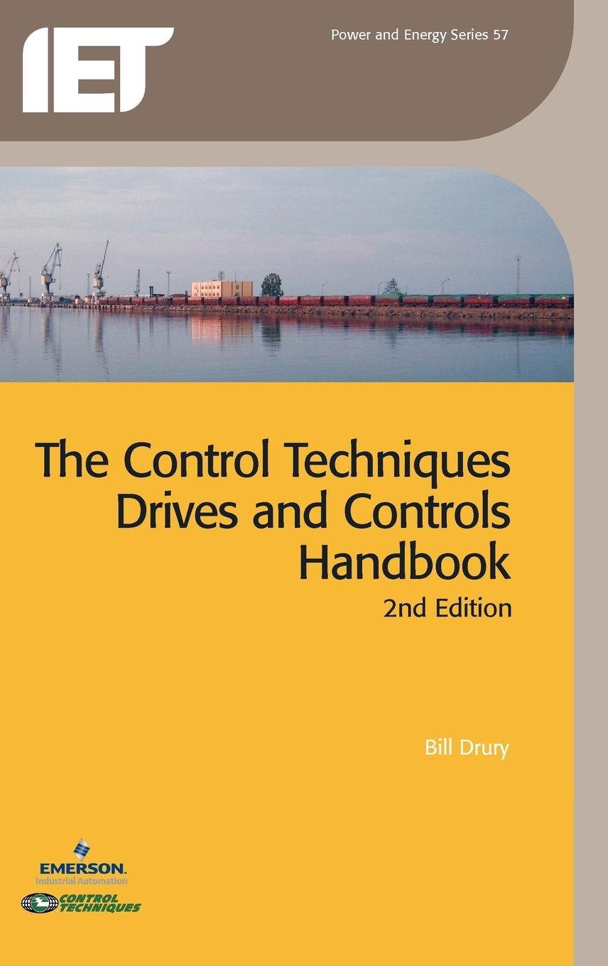 The Control Techniques Drives and Controls Handbook (Iet Power and Energy Series, Band 57) Business & Technology