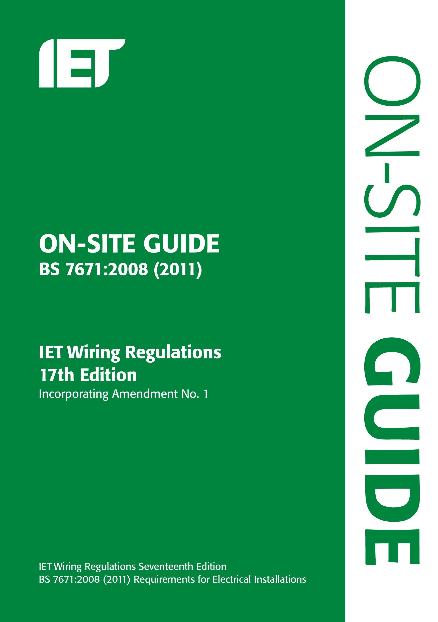 On-site Guide 2011: BS 7671: 2008; IET Wiring Regulations 17th Edition (Incorporating Amendment No. 1) book