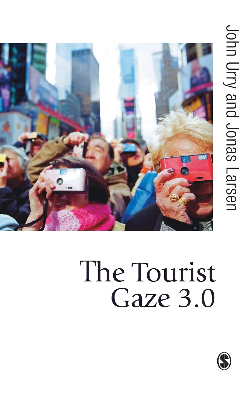The Tourist Gaze 3.0 (Published in Association with Theory, Culture & Society) Social Sciences