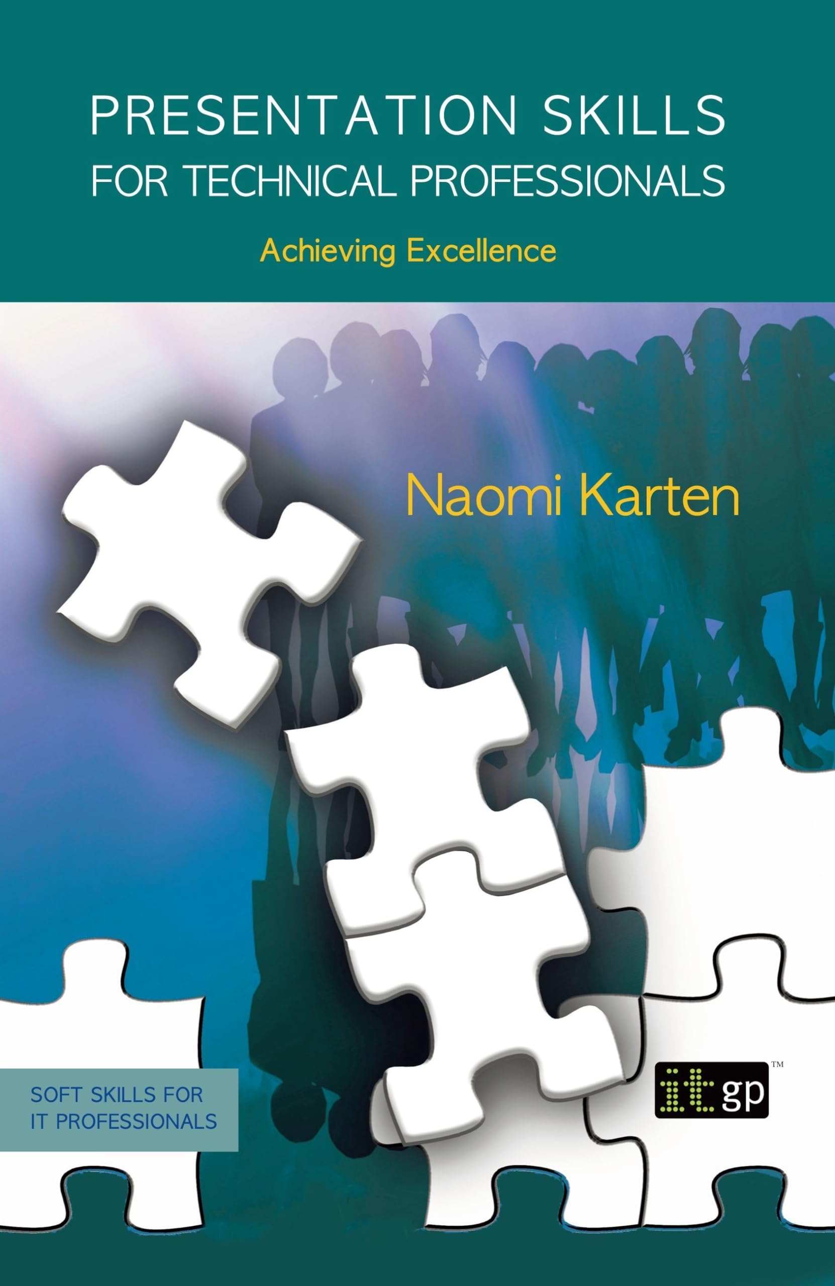 Presentation Skills for Technical Professionals: Achieving Excellence (Soft Skills for IT Professionals) Business, Finance & Career