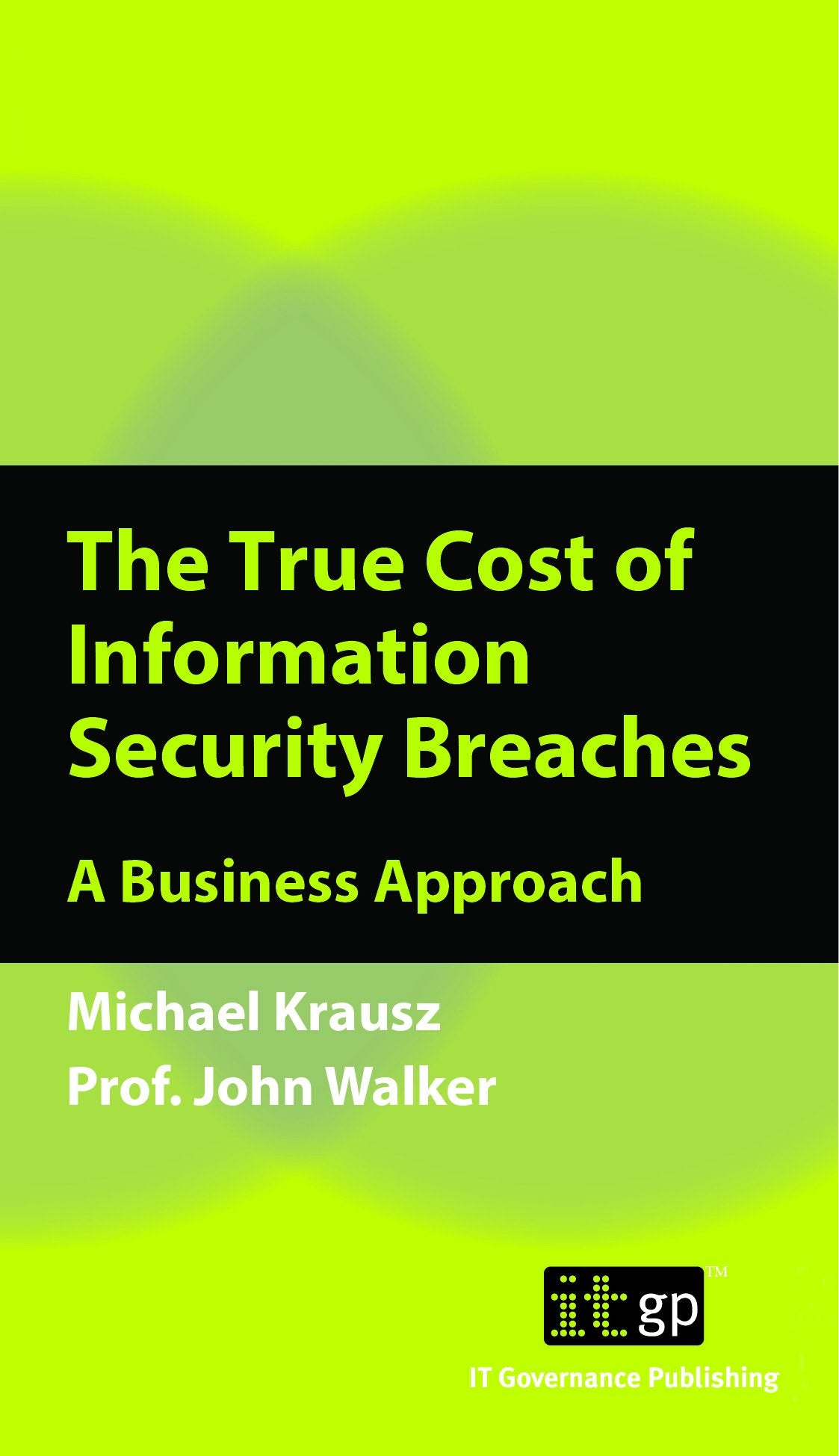 True Cost of Information Security Breaches and Cyber Crime - A Pocket Guide Business, Finance & Career