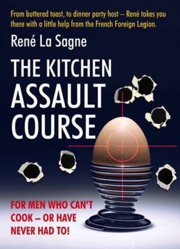 The Kitchen Assault Course for Men Who Can't Cook - Or Have Never Had To!. Ren La Sagne Leisure, Home & Garden