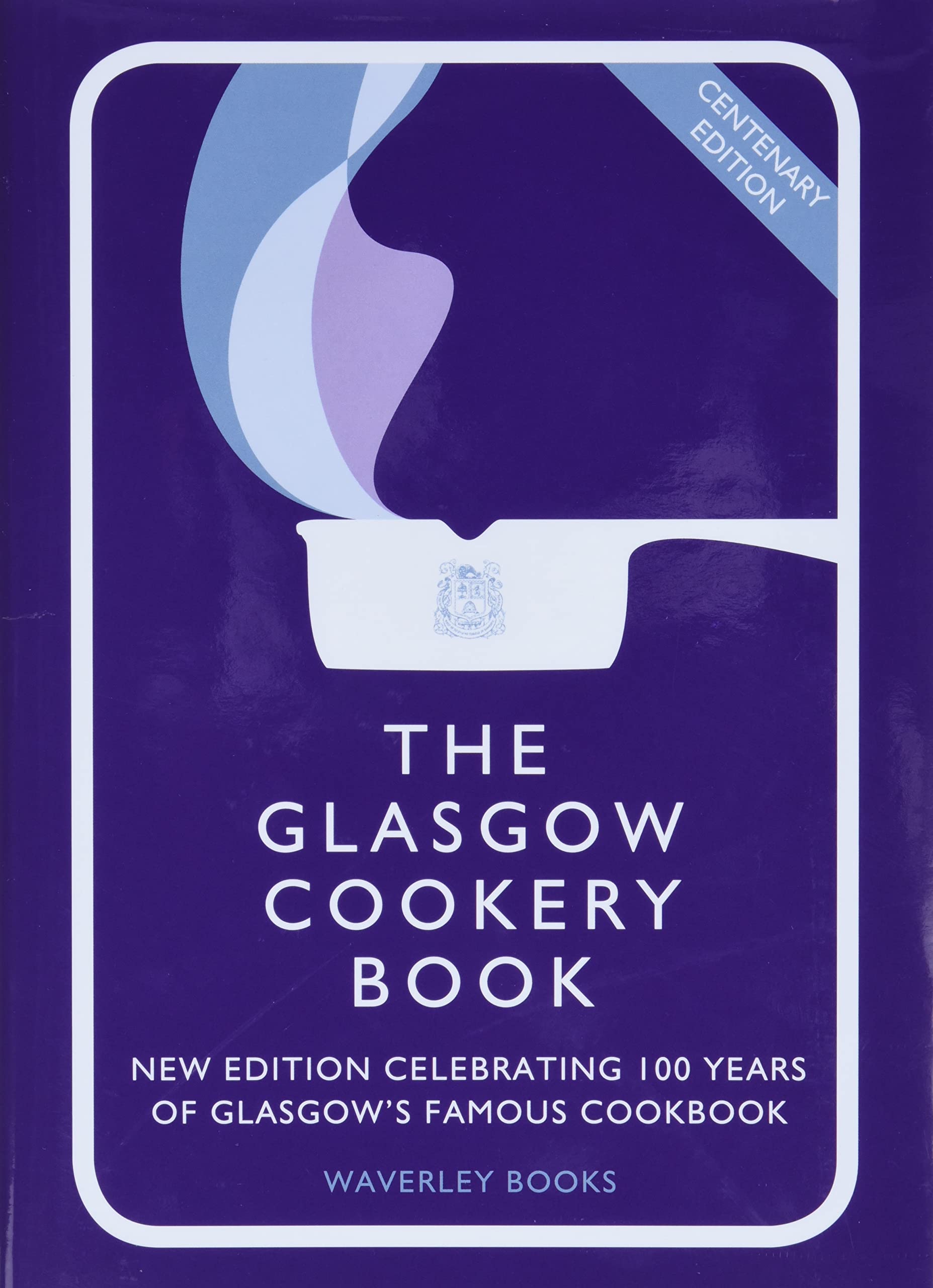 The Glasgow Cookery Book: Centenary Edition book