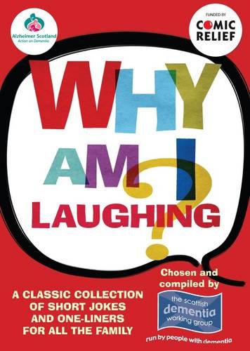 Why Am I Laughing?: A Classic Collection of Short Jokes and One-Liners for All the Family. Chosen and Compiled by Members of the Scottish Humour & Satire