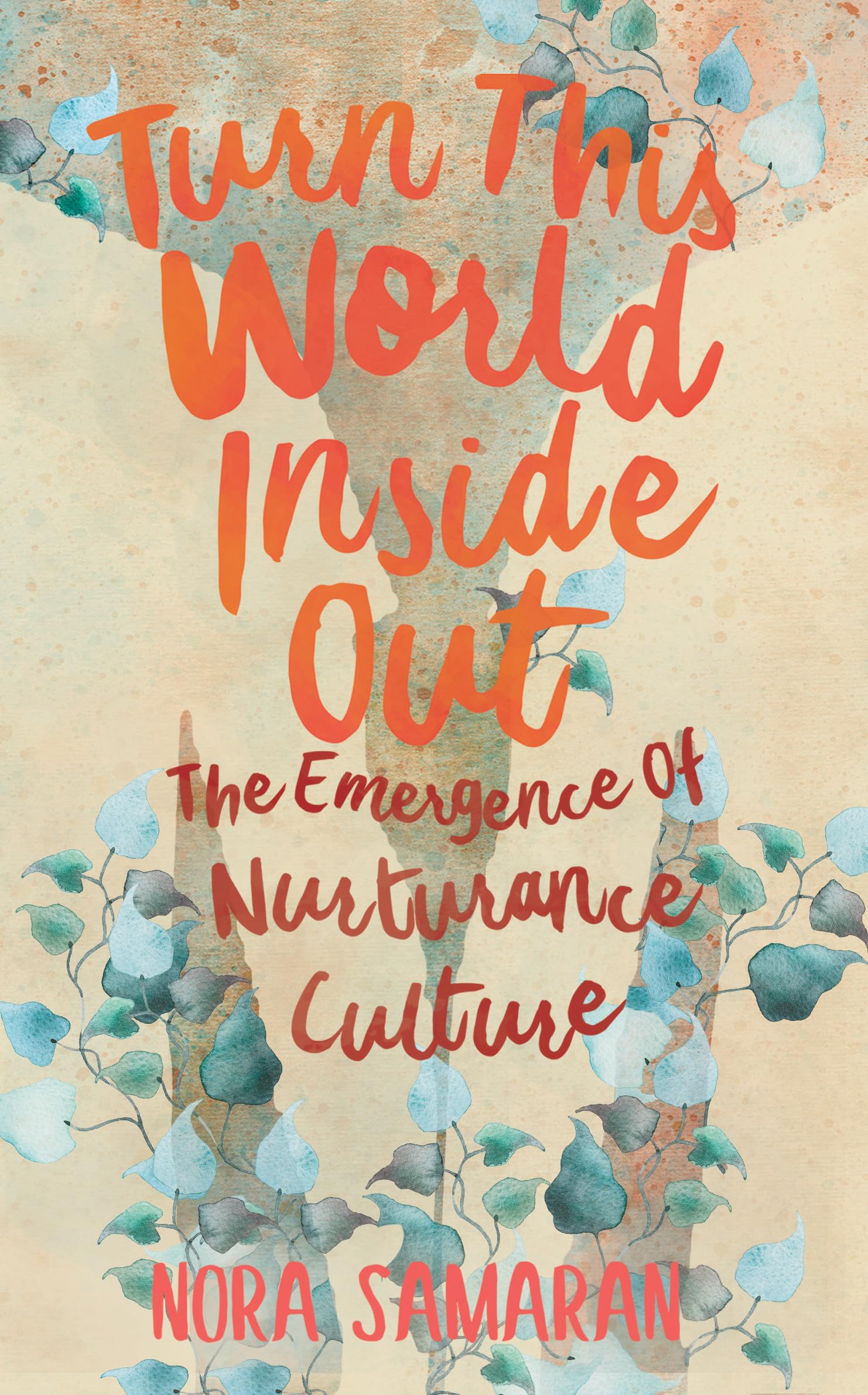 Turn This World Inside Out: The Emergence of Nurturance Culture book