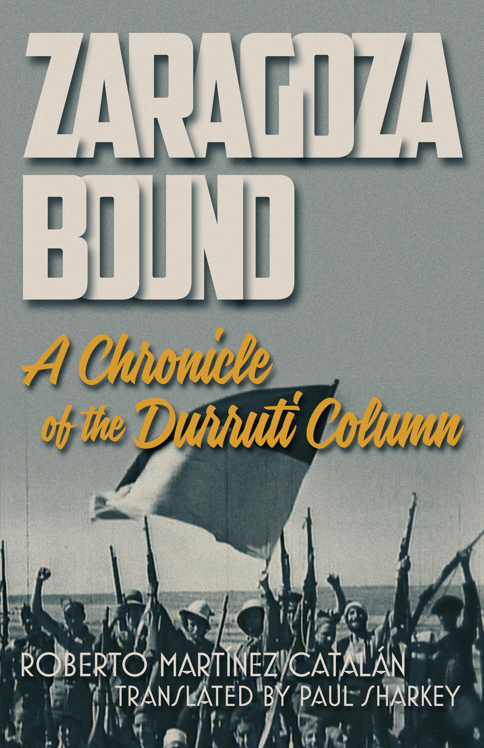 Zaragoza Bound: A Chronicle of the Durruti Column Social Sciences