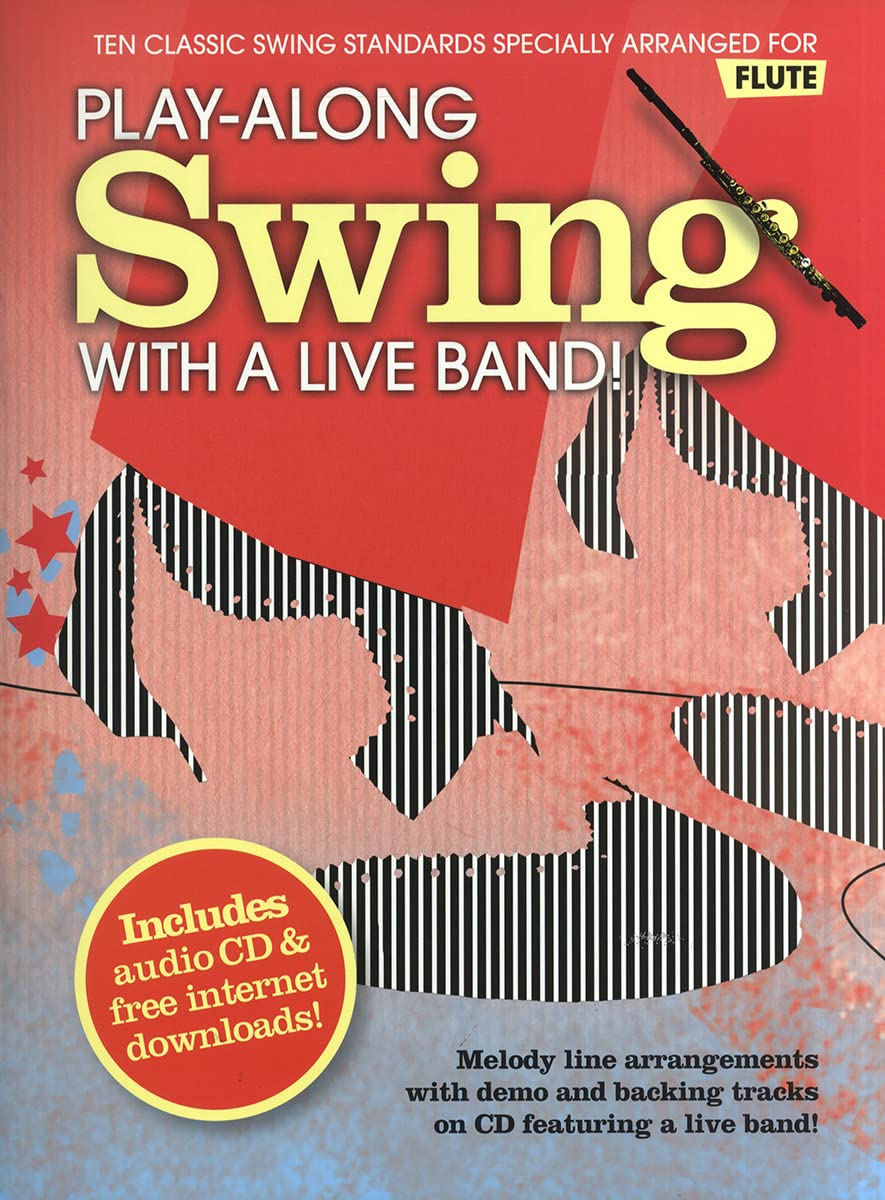 Play-Along Swing With A Live Band!, Flute, w. Audio-CD: Ten Classic Swing Standards Specially Arranged for Flute. Melody line arrangements with demo ... a live band! Includes internet downloads! Sheet Music