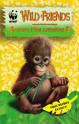 WWF Wild Friends: Orang-utan Adventure: Book 6 Novels & Short Stories