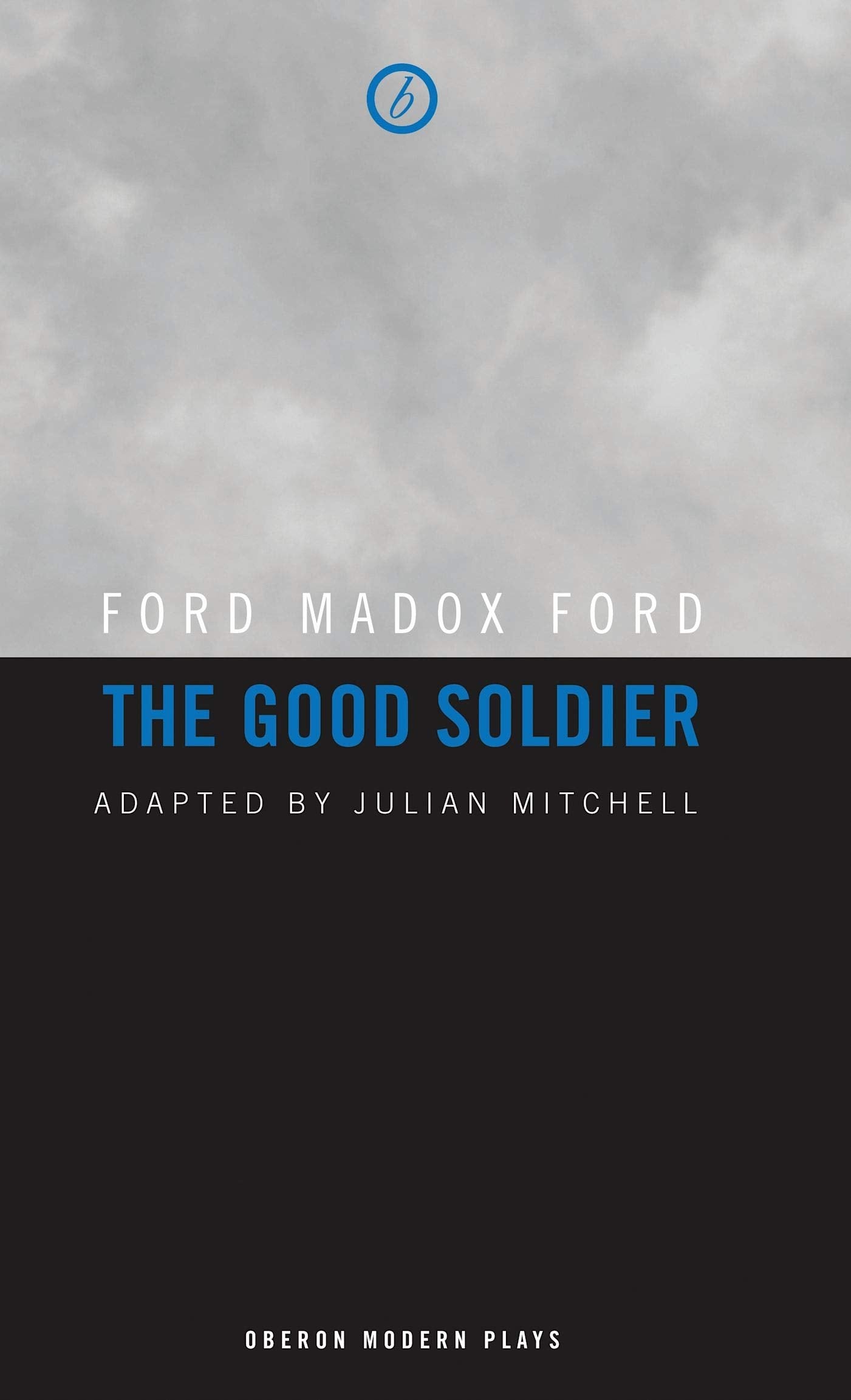 The Good Soldier (Oberon Modern Plays) Drama