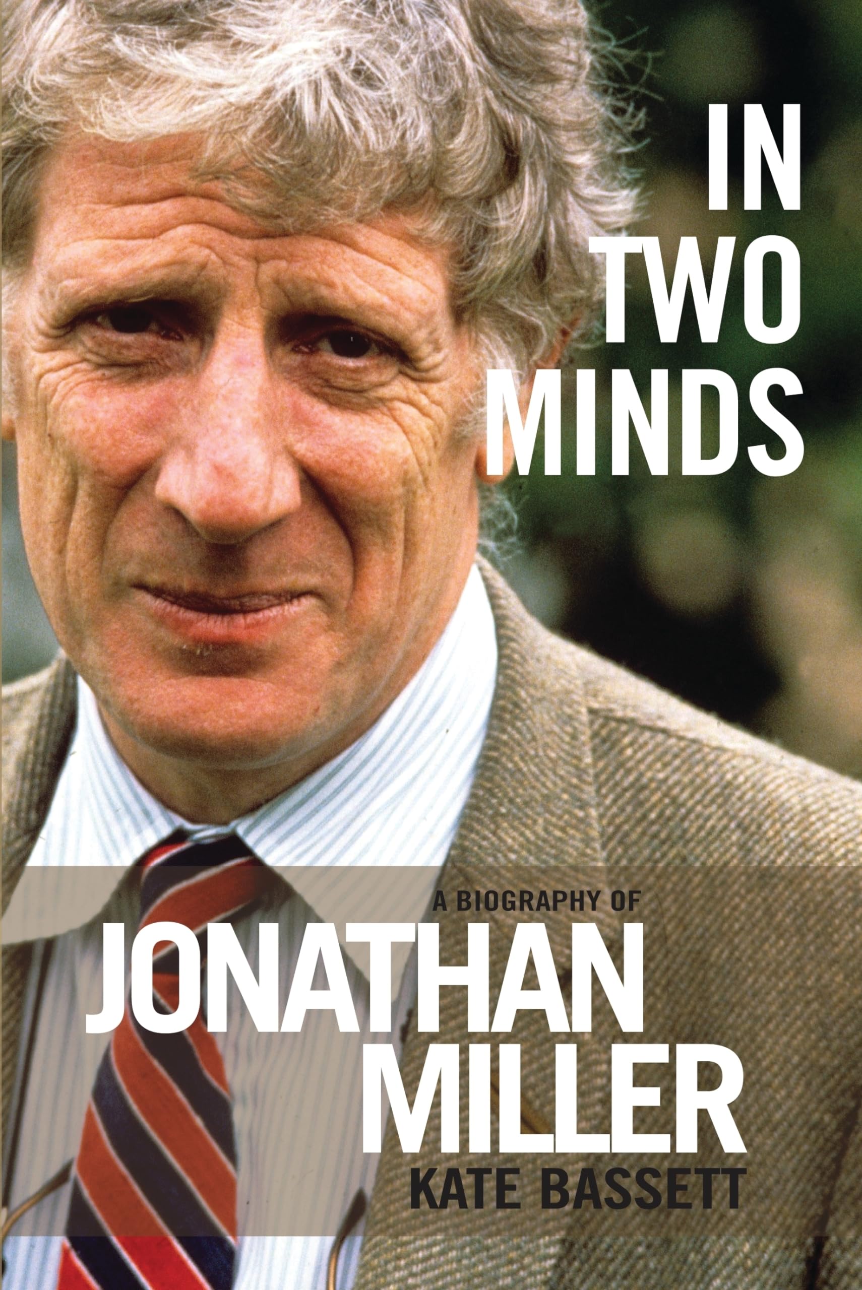 In Two Minds: A Biography of Jonathan Miller book