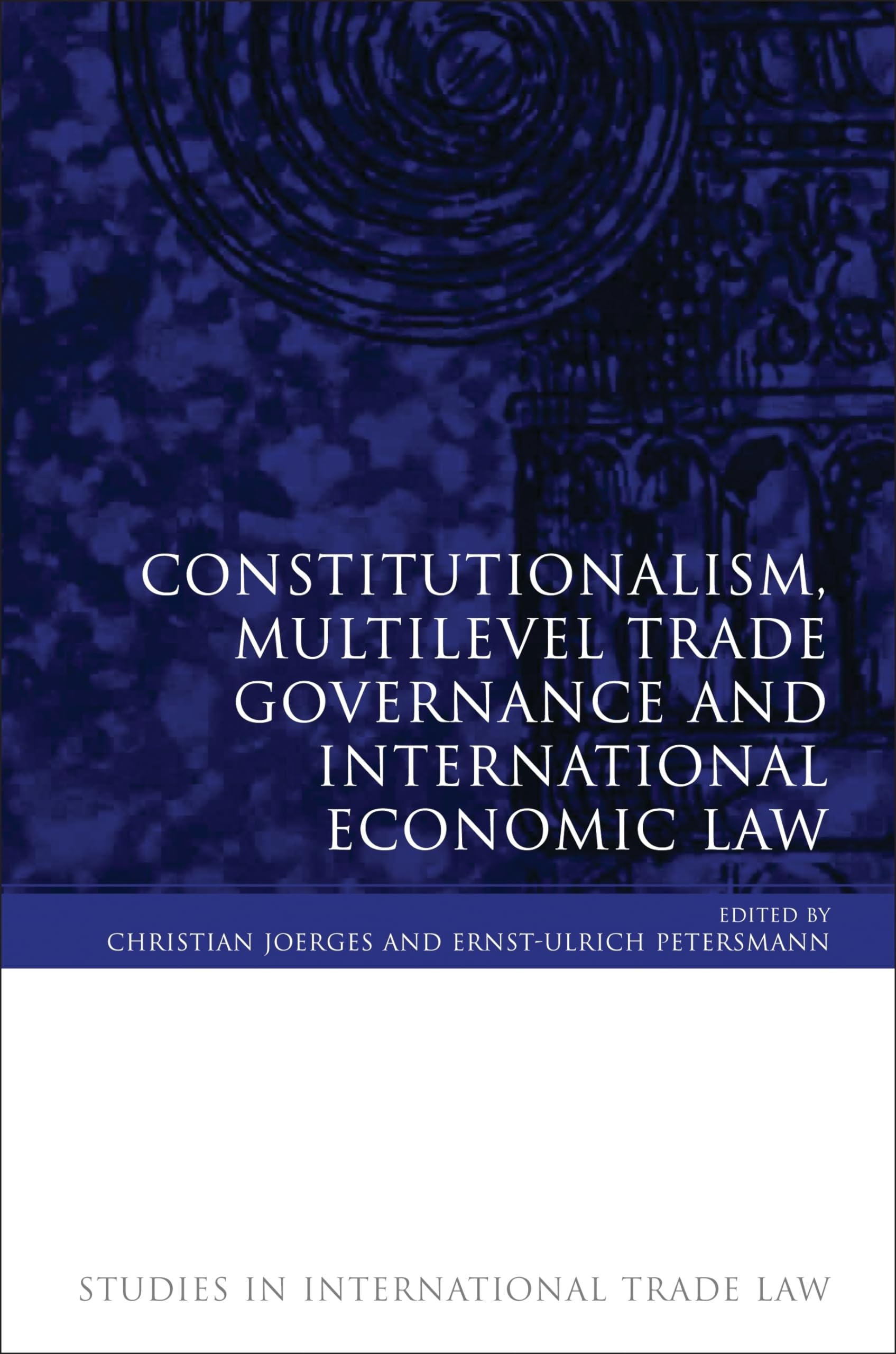 Constitutionalism, Multilevel Trade Governance and International Economic Law (Revised) Law