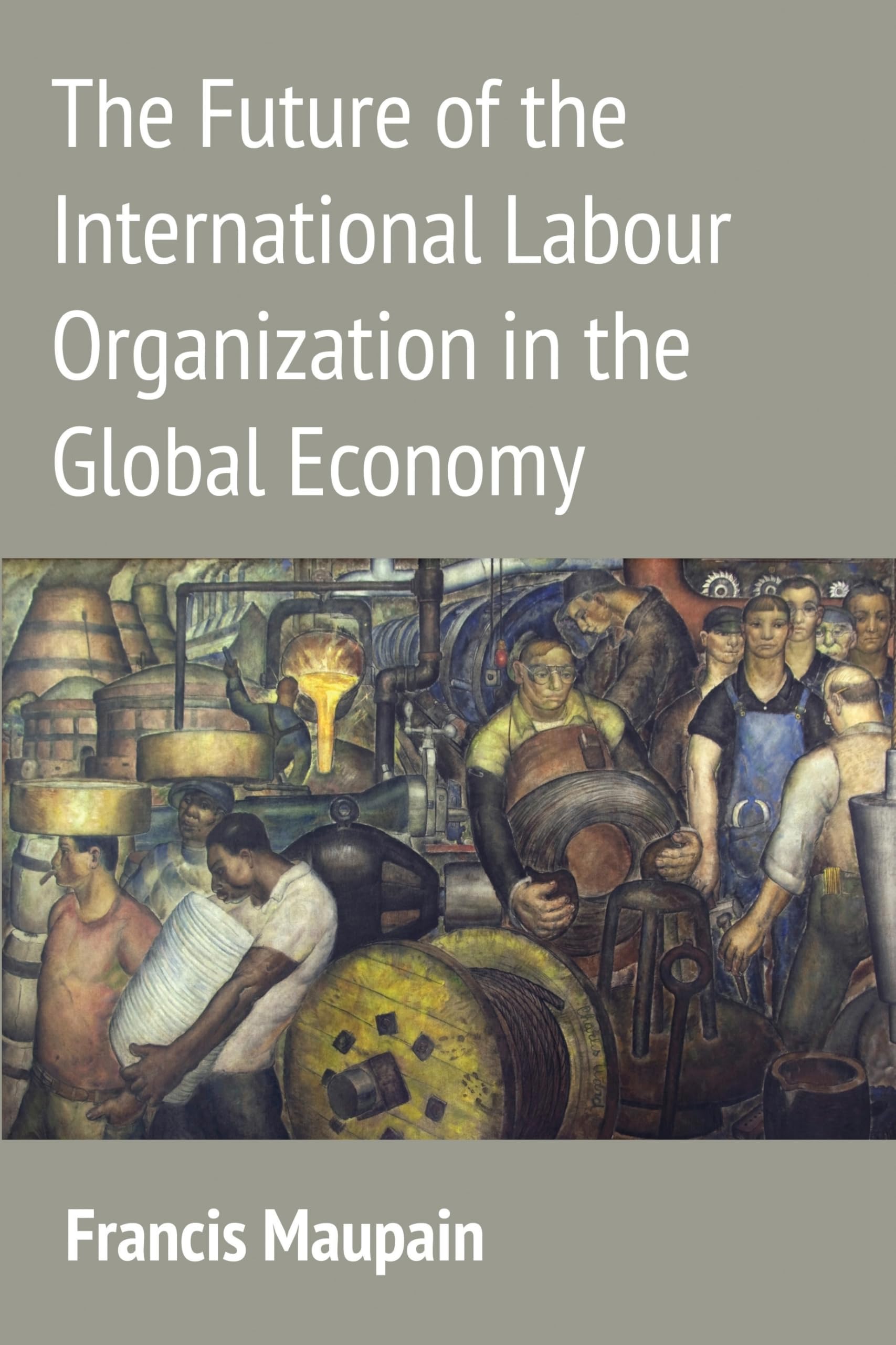 The Future of the International Labour Organization in the Global Economy Law