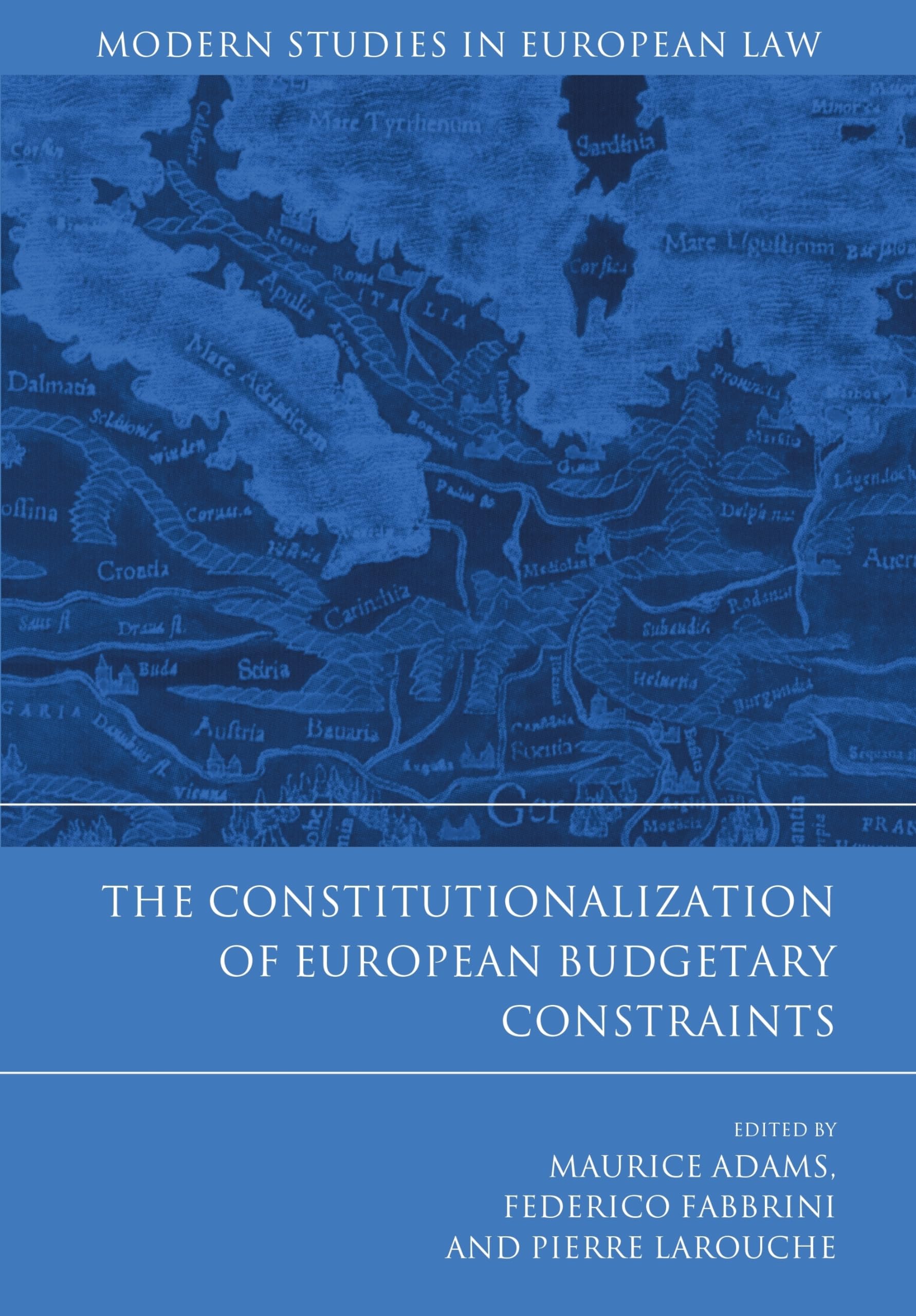 The Constitutionalization of European Budgetary Constraints (Modern Studies in European Law) Law