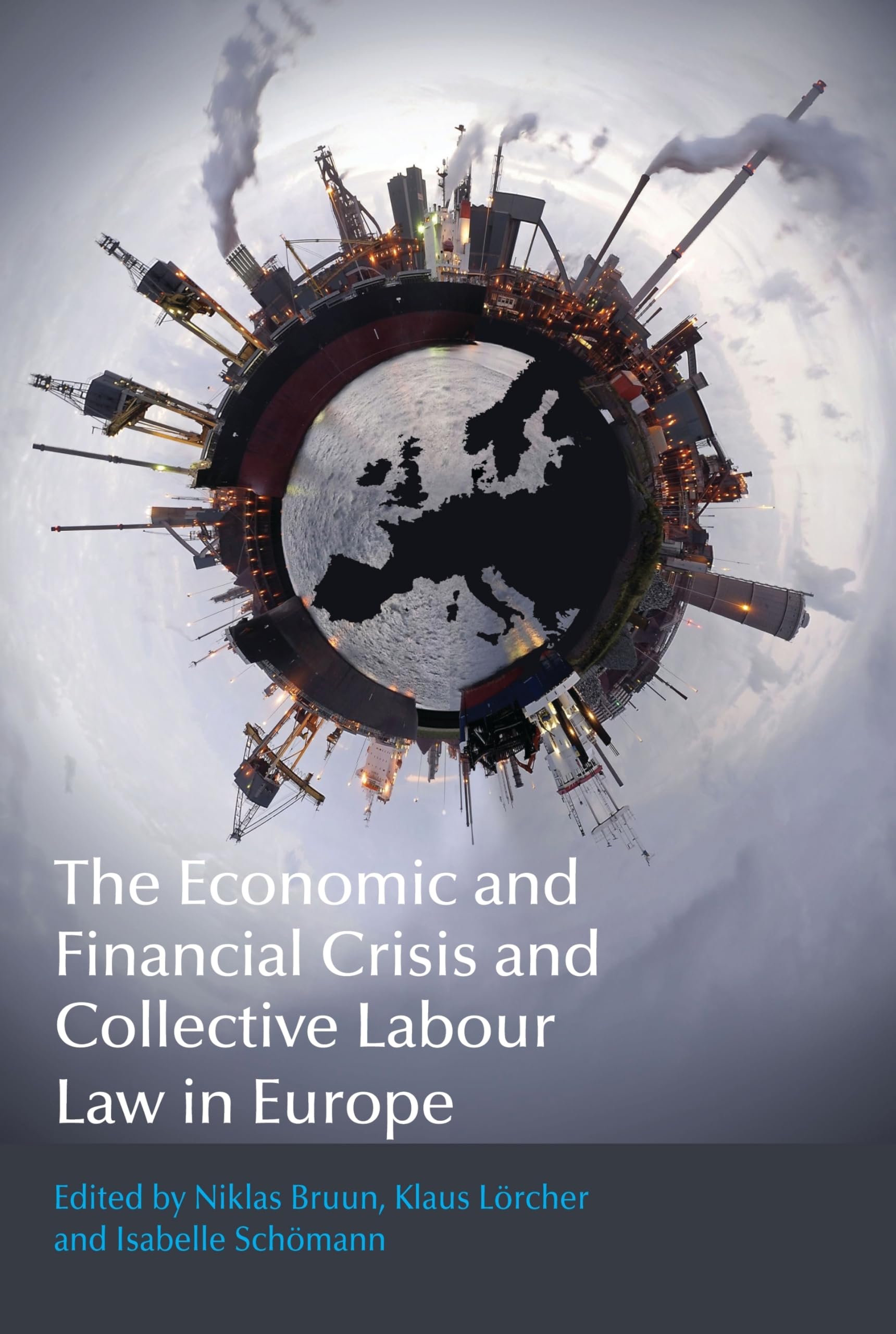 The Economic and Financial Crisis and Collective Labour Law in Europe Law