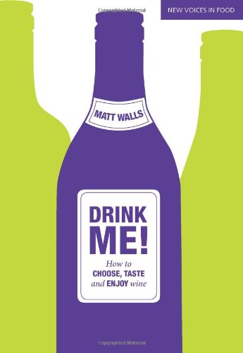 Drink Me! How to Choose, Taste and Enjoy Wine Leisure, Home & Garden
