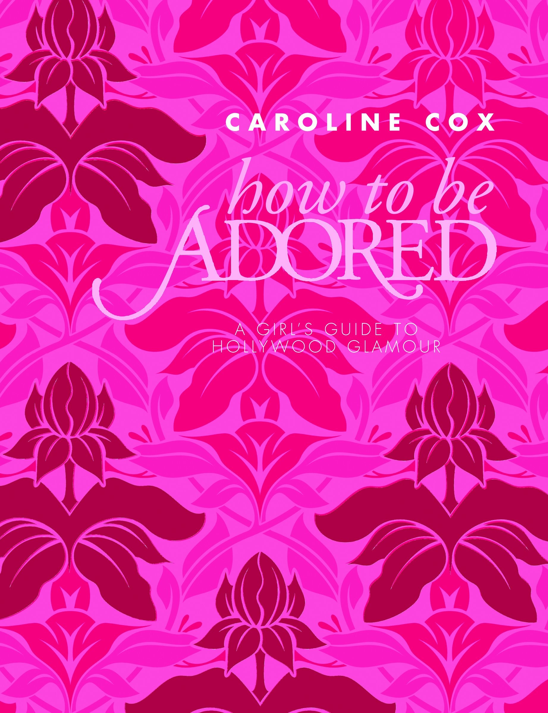 Cox, C: How to be Adored Leisure, Home & Garden Books