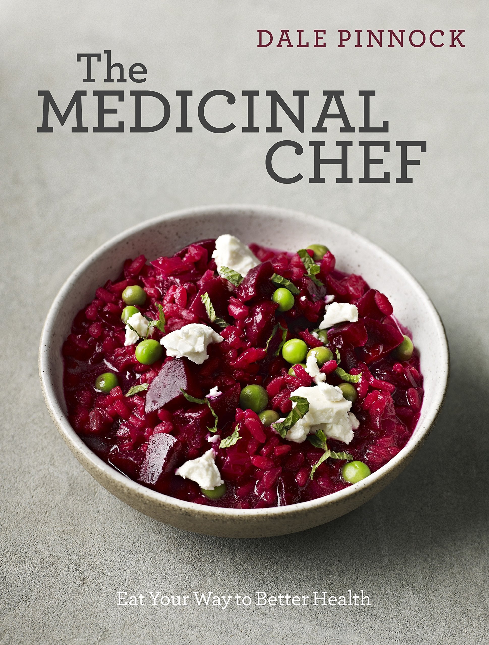 The Medicinal Chef: Eat Your Way to Better Health book