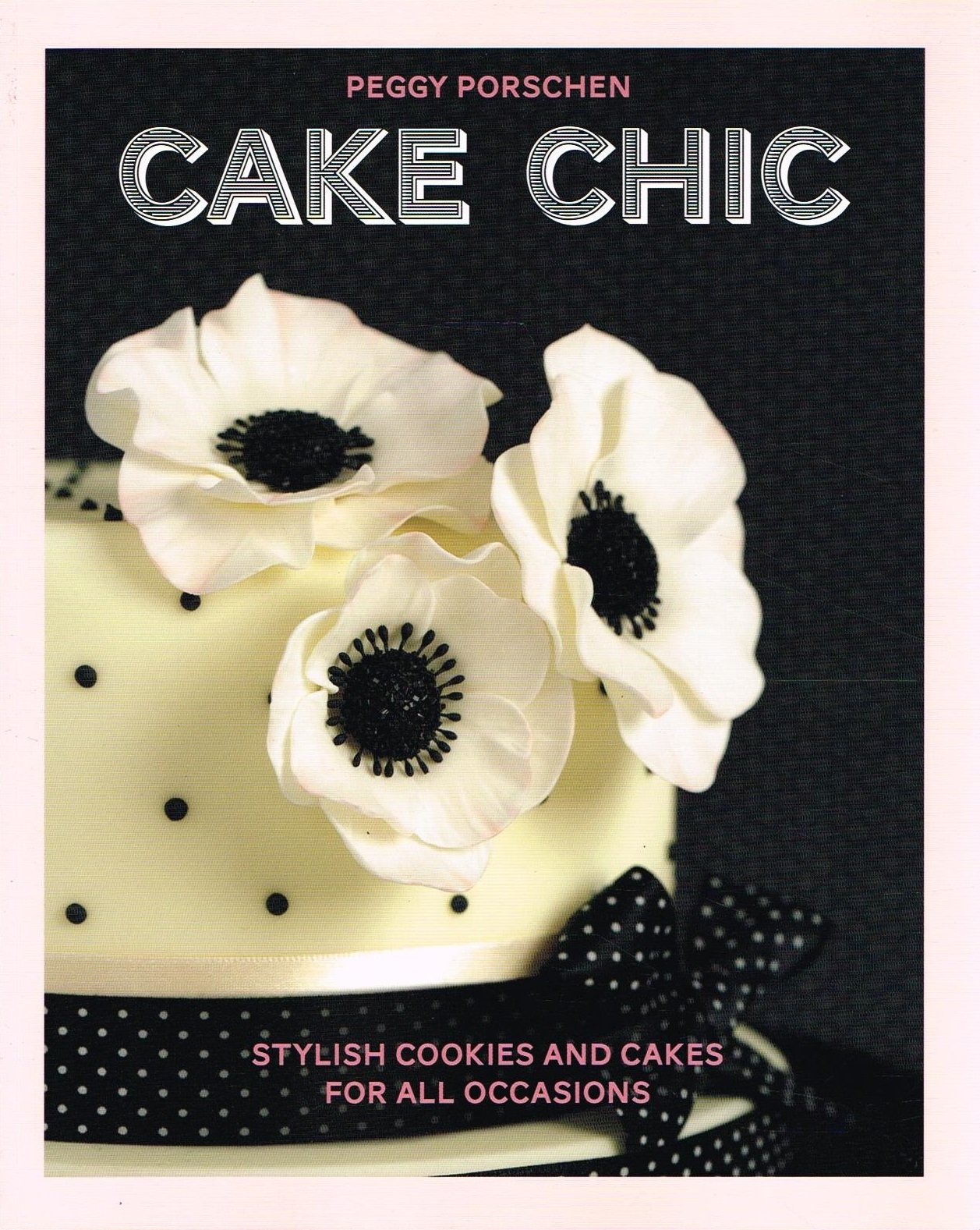Cake Chic: Stylish cookies and cakes for all occasions Leisure, Home & Garden