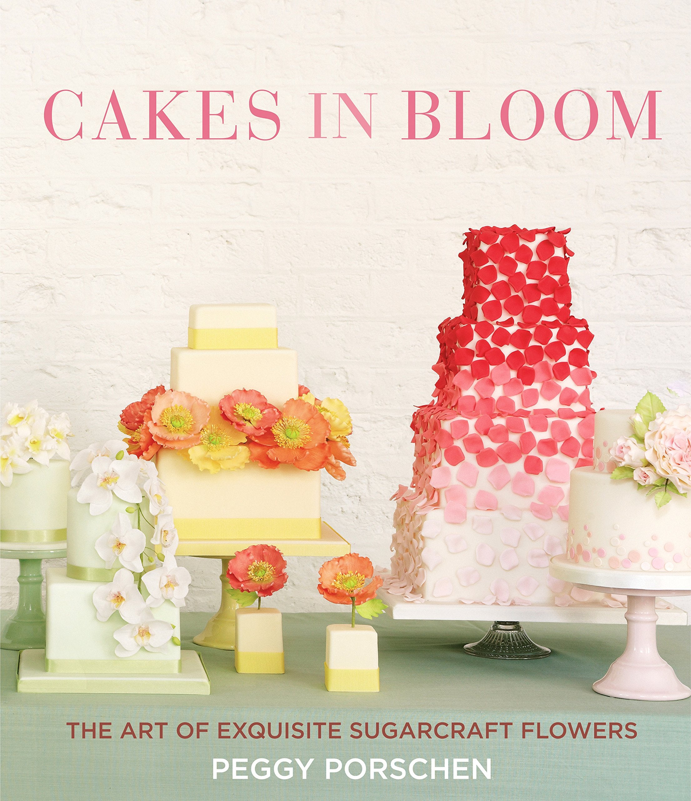 Cakes in Bloom: The Art of Exquisite Sugarcraft Flowers Cooking & Enjoying