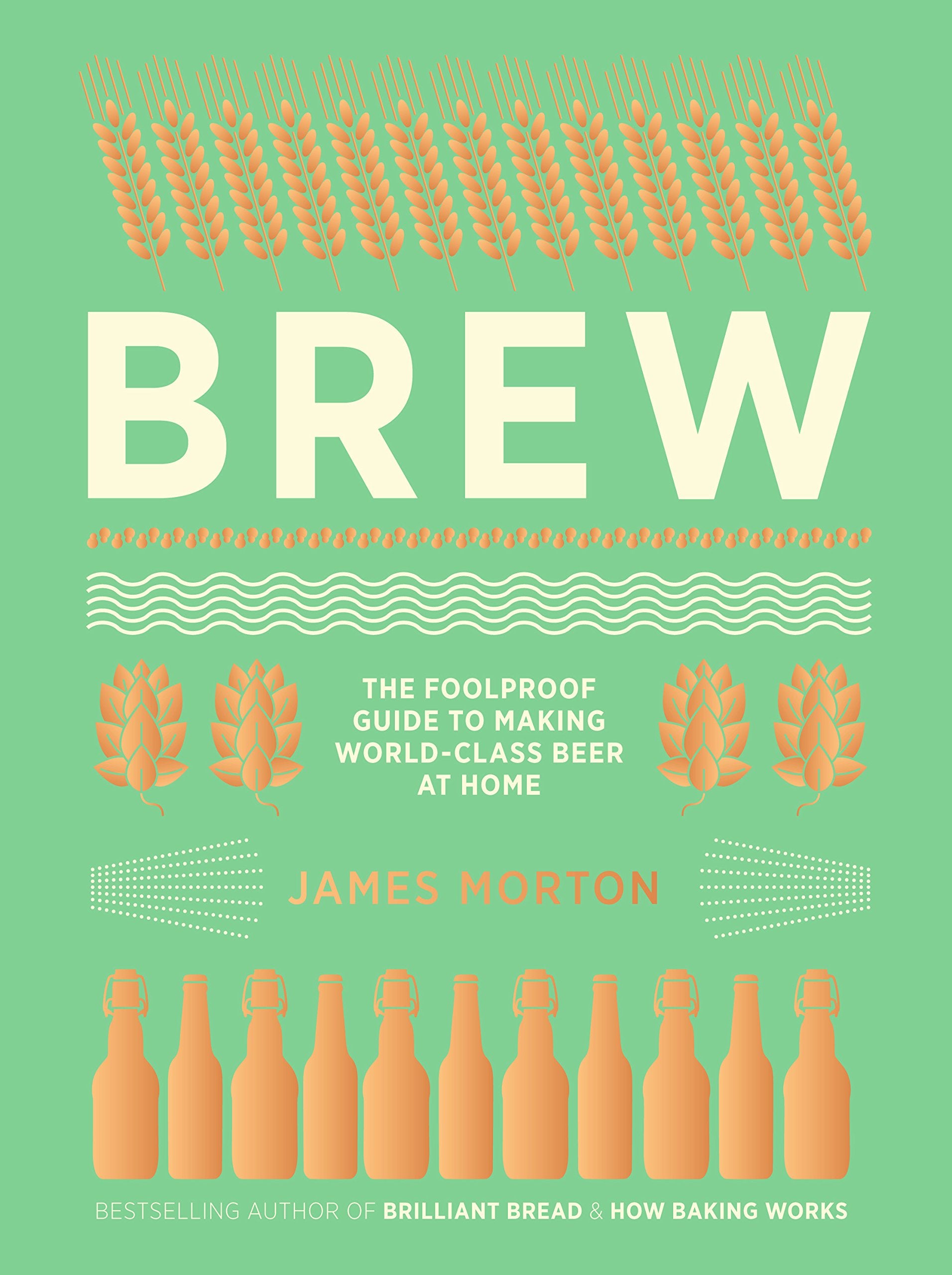 Brew: The Foolproof Guide to Making World-Class Beer at Home Leisure, Home & Garden