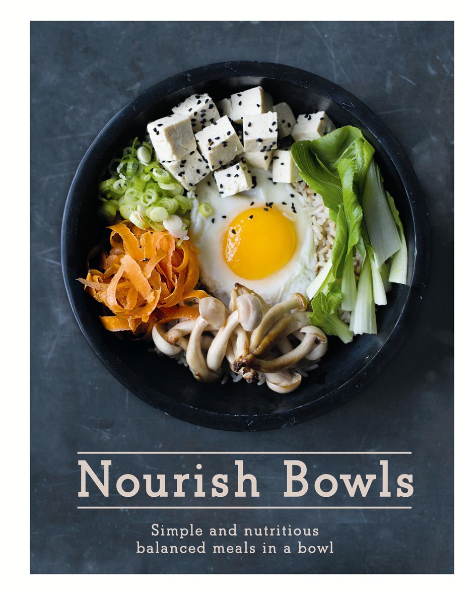 Nourish Bowls: Simple and nutritious balanced meals in a bowl Leisure, Home & Garden