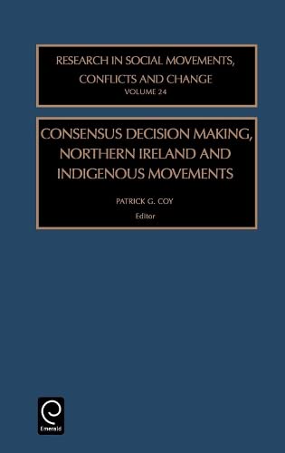 Consensus Decision Making, Northern Ireland and Indigenous Movements (Research in Social Movements, Conflicts and Change) Books