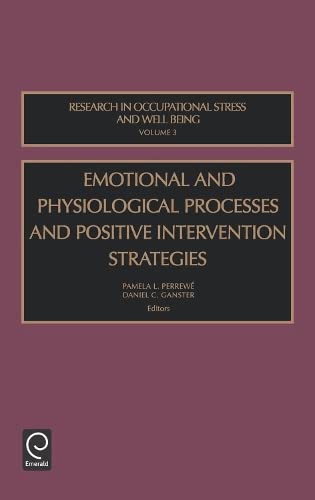 Emotional and Physiological Processes and Intervention Strategies (Research in Occupational Stress and Wellbeing) Books