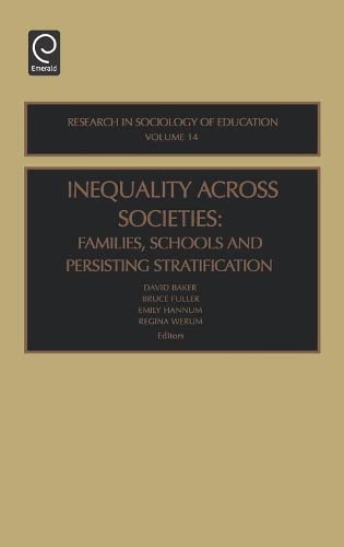 Inequality Across Societies: Families, Schools and Persisting Stratification (Research in Sociology of Education) Books