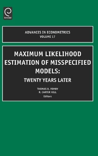 Maximum Likelihood Estimation of Misspecified Models: Twenty Years Later (Advances in Econometrics) Books