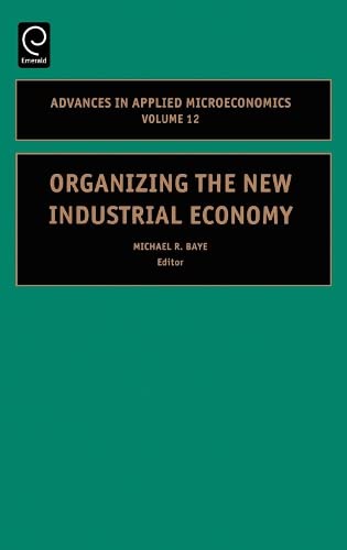 Organizing the New Industrial Economy (Advances in Applied Micro-economics) Books
