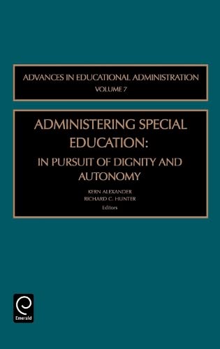 Administering Special Education: In Pursuit of Dignity and Autonomy (Advances in Educational Administration) Books