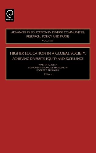 Higher Education in a Global Society: Achieving Diversity, Equity and Excellence (Advances in Education in Diverse Communities: Research Policy and Praxis) Books