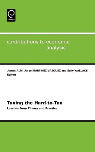 Taxing the Hard-to-tax: Lessons from Theory and Practice (Contributions to Economic Analysis) Books