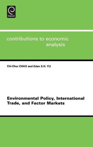 Environmental Policy, International Trade and Factor Markets (Contributions to Economic Analysis) Books