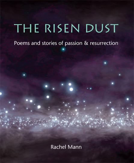 The Risen Dust: Poems and stories of passion & resurrection book