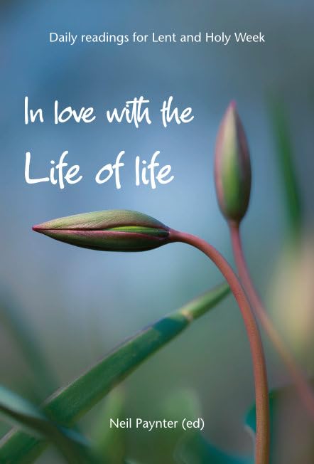 In Love with the Life of Life: Daily readings for Lent and Holy Week Religion & Esotericism