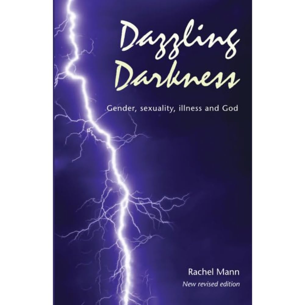 Dazzling Darkness - 2nd edition: Gender, Sexuality, Illness and God Books