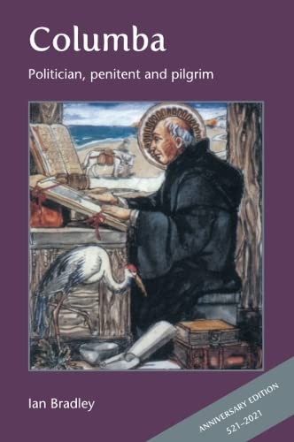 Columba: Politician, penitent and pilgrim Politics & History