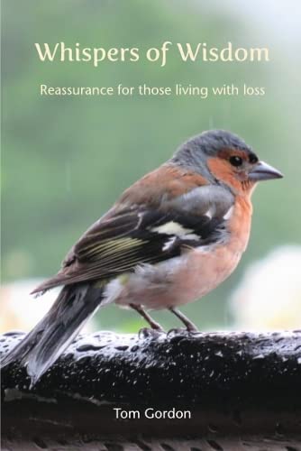 Whispers of Wisdom: Reassurance for those living with loss Death & Mourning