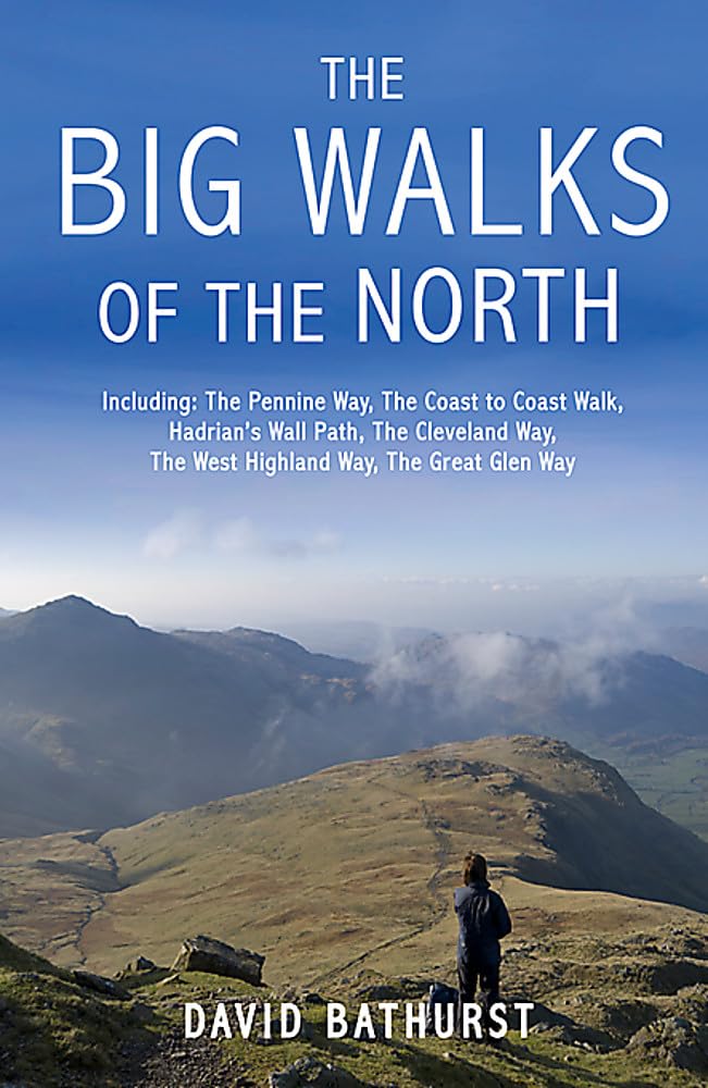 The Big Walks of the North: Including: The Pennine Way, The Coast to Coast Walk, Hadrian's Wall Path, The Cleveland Way, Rhe West Highland Way, The Great Glen Way Leisure, Home & Garden