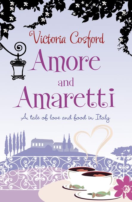 Amore and Amaretti: A Tale of Love and Food in Italy book