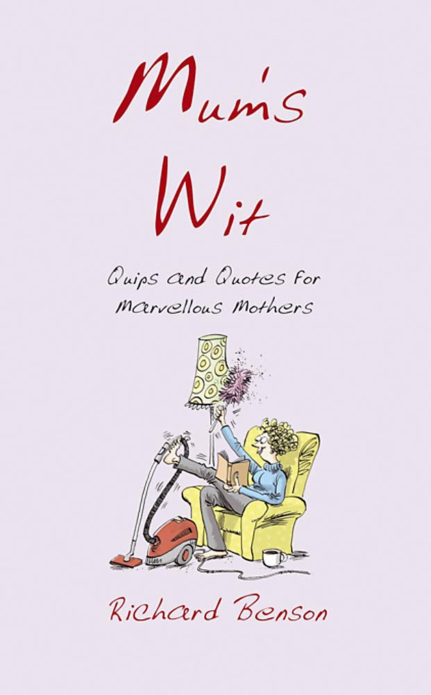 Mum's Wit: Quips and Quotes for Marvellous Mothers Humour & Satire