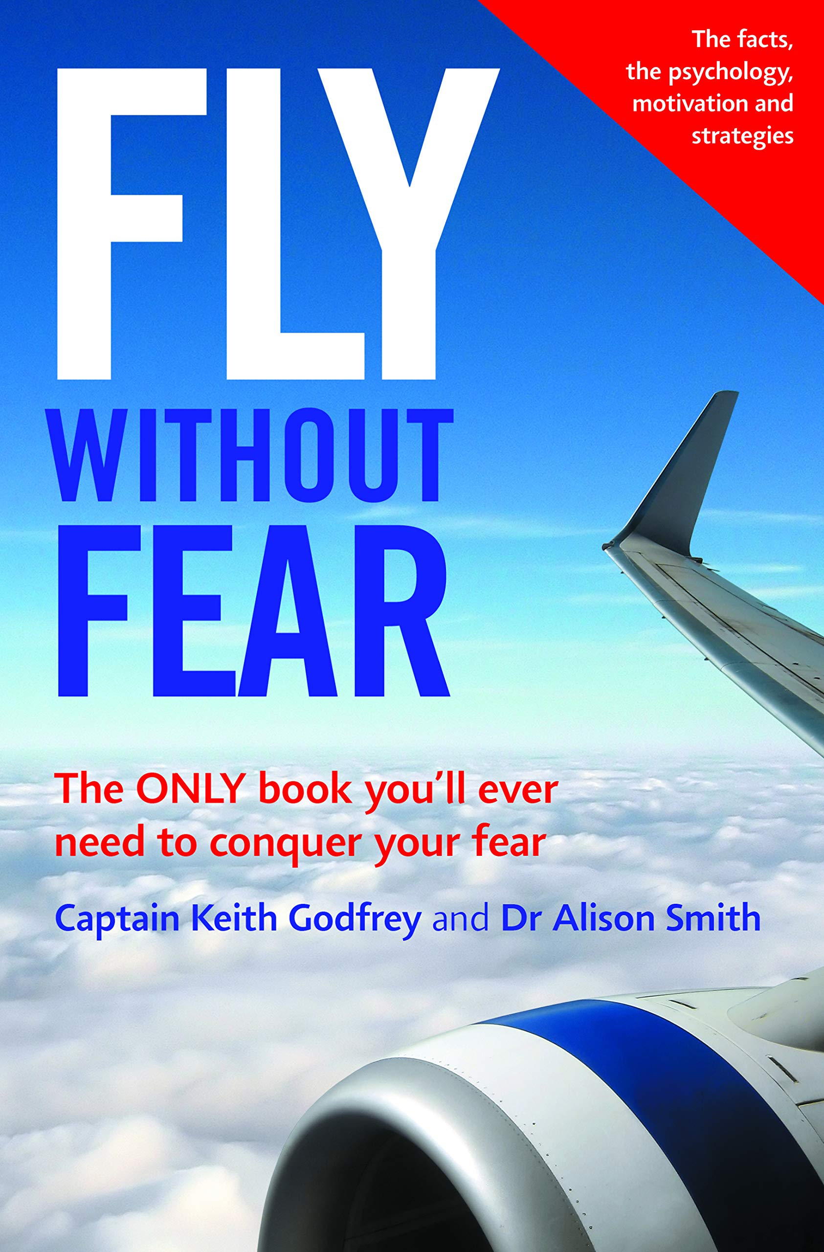 Fly Without Fear: The only book you'll ever need to conquer your fear. The facts, the psychology, motivation and strategies Health, Nutrition & Fitness