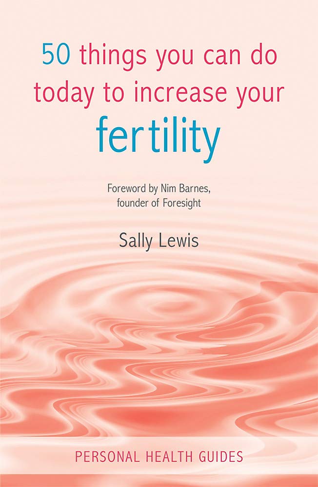 50 Things You Can Do Today To Increase Your Fertility (Personal Health Guides) Medicine