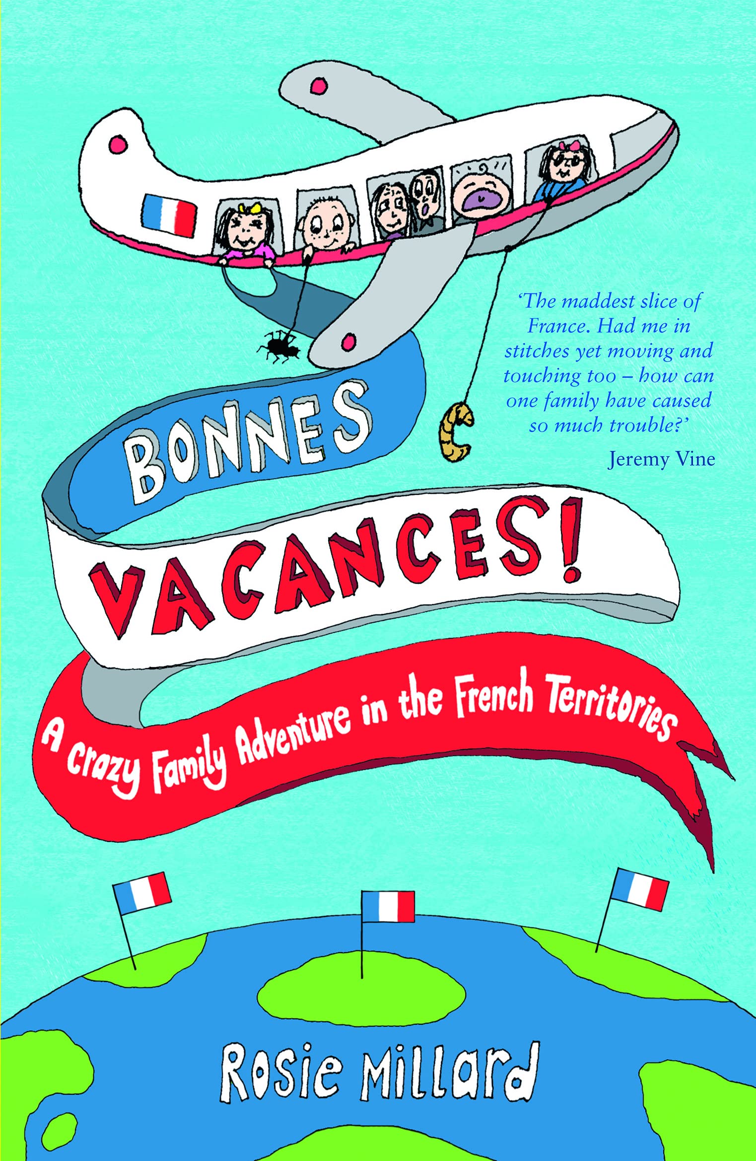 Bonnes Vacances: A Crazy Family Adventure in the French Territories book