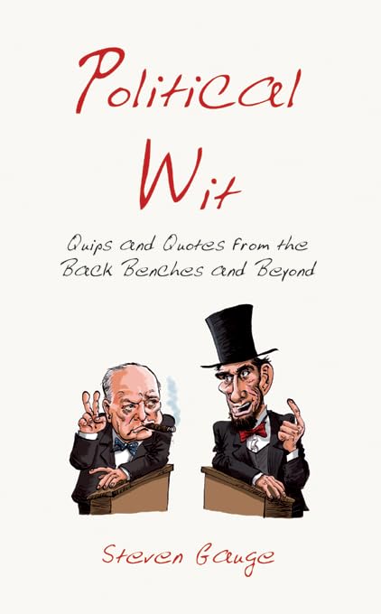 Political Wit: Quips And Quotes From The Back Benches And Beyond General education